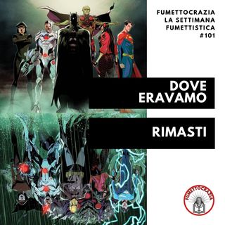 [#101] Dove eravamo rimasti