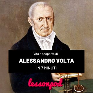 Alessandro Volta e le sue scoperte in 7 minuti