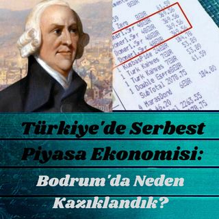 #10 TÜRKİYE'DE SERBEST PİYASA EKONOMİSİ (Bodrum'da Neden Kazıklandık?)