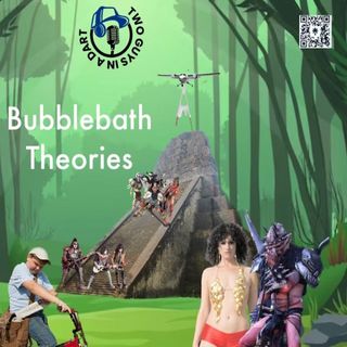 Episode 4: Bubblebath Theories