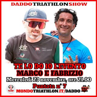 Daddo Triathlon Show puntata 7 - Marco e Fabrizio "Te lo do io l'evento!"
