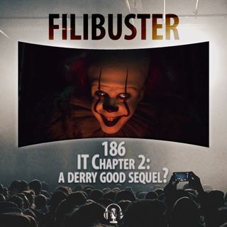 186 - IT Chapter 2: A Derry Good Sequel?