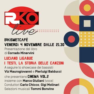 RKO LIVE @Kismetcafé - Talk Ligabue + showcase - 4/11/2022