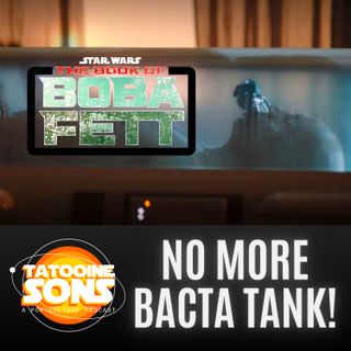 No More Bacta Tank - The Book of Boba Fett Chapter 4