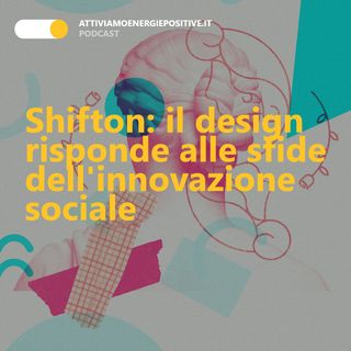 Shifton: il design risponde alle sfide dell'innovazione sociale