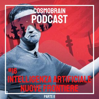 #16 Intelligenza Artificiale: uno sguardo alle nuove frontiere con Guido Bettinsoli