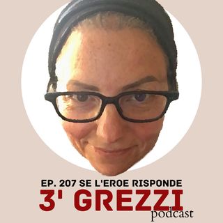 3' grezzi Ep. 208 Se l'eroe risponde