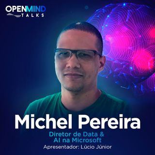 Episódio 8 - Entrevista com Michel Pereira, Diretor de Data & AI na Microsoft