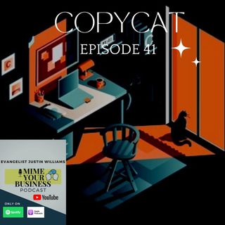 Episode 41 - “ CopyCat “