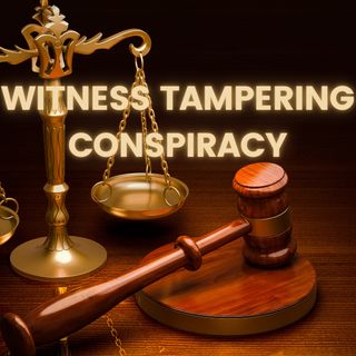 Witness Tampering Conspiracy