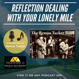 Why Reflection Works on the Literal and Mental Lonely Mile with Remus Tucker