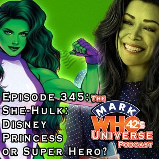 Episode 345 - She-Hulk: Disney Princess or Super Hero?