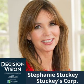Decision Vision Episode 151:  Should I Rebrand My Company? – An Interview with Stephanie Stuckey, Stuckey's Corporation