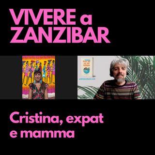 #73 – Cristina, expat e mamma a Zanzibar