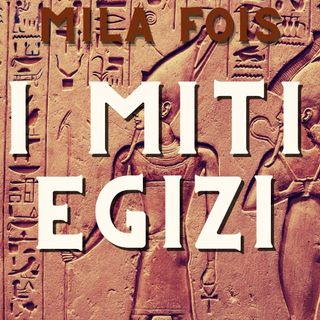 I miti egizi - Mila Fois