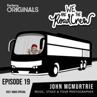 Episode 19 : John McMurtrie (Music, Stage and Tour Photographer)