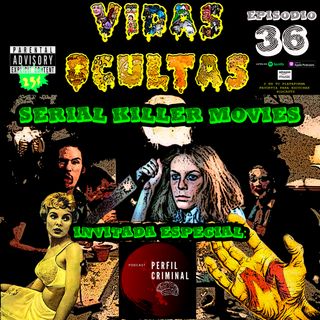 E36: SERIAL KILLER MOVIES (con Perfil Criminal Podcast)