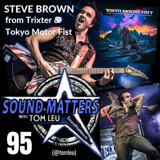 095: Steve Brown from Trixter & Tokyo Motor Fist
