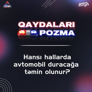 Hansı hallarda avtomobil duracağa təmin olunur?