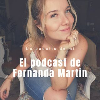 El Podcast de Fernanda Martin