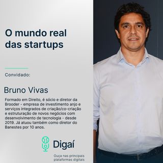 Episódio #54 - Bruno Vivas | O mundo real das startups