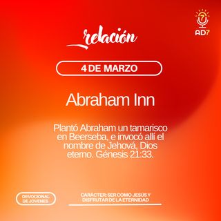 Abraham Inn | Carácter - Devocional de Jóvenes | 4 de marzo 2023