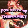 POV You’re My Therapist