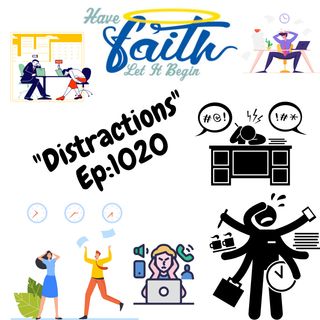 Ep1020: "Distractions"