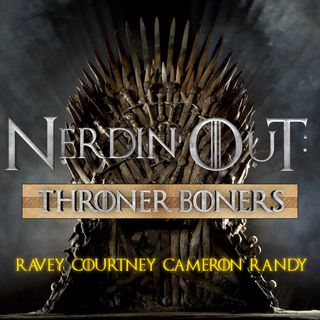 Throner Boners: Game of Thrones SE8 EP3 Review!