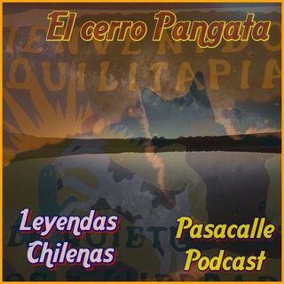 172 - Leyendas Chilenas - El cerro Pangata
