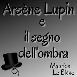 Arsène Lupin e il segno dell'ombra - Maurice Leblanc