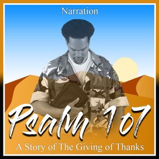 Psalm 107 (The Narration)