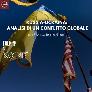 Russia-Ucraina: analisi di un conflitto globale. Con Prof.ssa Serena Giusti