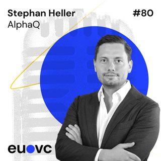 #80 Stephan Heller, Founding GP of AlphaQ on raising a 1bn€ FoF