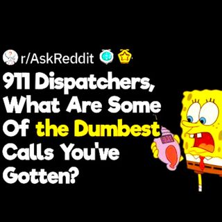 The Dumbest 911 Calls In History