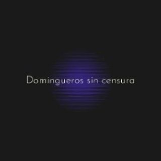 Domingueros Sin Censura