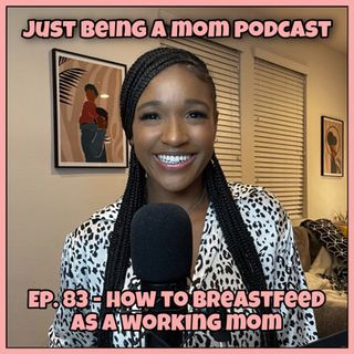 EP. 83 - HOW TO BREASTFEED AS A WORKING MOM