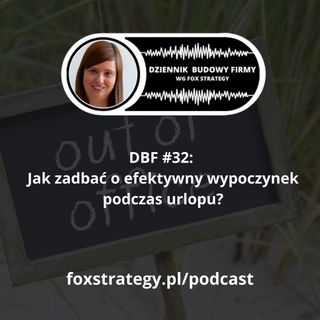 DBF #32: Jak zadbać o efektywny wypoczynek podczas urlopu? [BIZNES]
