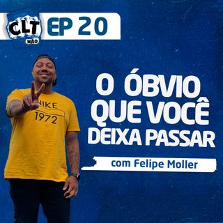 EP 20 - O Óbvio que Você Deixa Passar com Felipe Moller