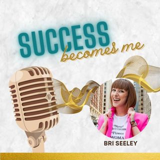 Bri Seeley: Success Takes Time... Keep Going!