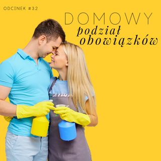 #32 Domowy podział obowiązków