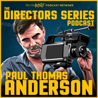 The Directors Series: Paul Thomas Anderson - A Film History Podcast