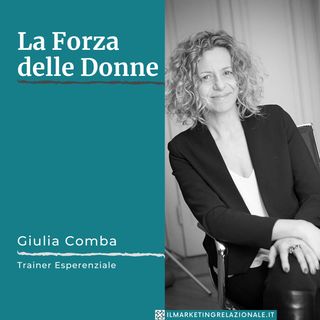 La Forza delle Donne - intervista a Giulia Comba, Trainer Esperienziale