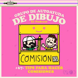 Ep. 67 - Tips para hacer comisiones
