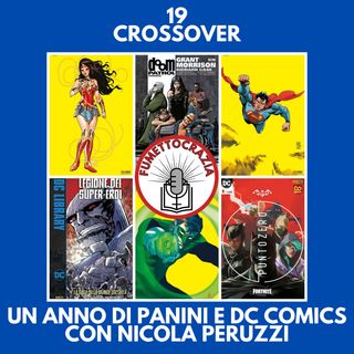 19 - Crossover - Un anno di Panini e DC Comics [con Nicola Peruzzi]