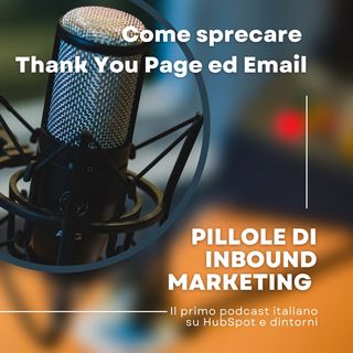 Pillole di Inbound #41 - Come sprecare Thank You Page ed Email