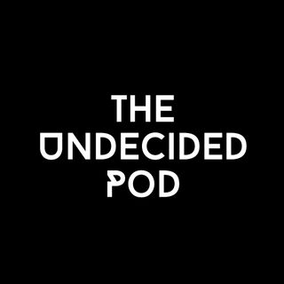 The Undecided Pod