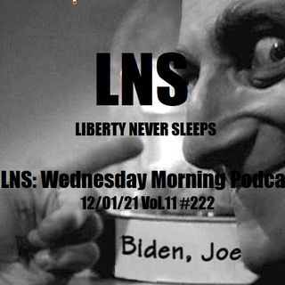 LNS: Wednesday Morning Podcast 12/01/21 Vol.11 #222