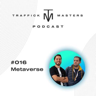 Traffick Masters Podcast #016 Nos mudamos al Metaverso | Facebook Metaverse