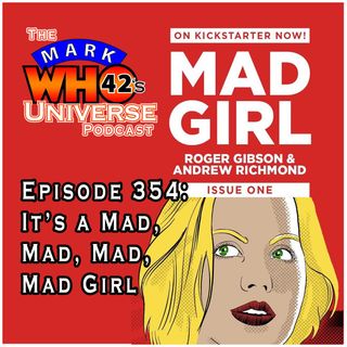 Episode 354 - It’s a Mad, Mad, Mad, Mad Girl